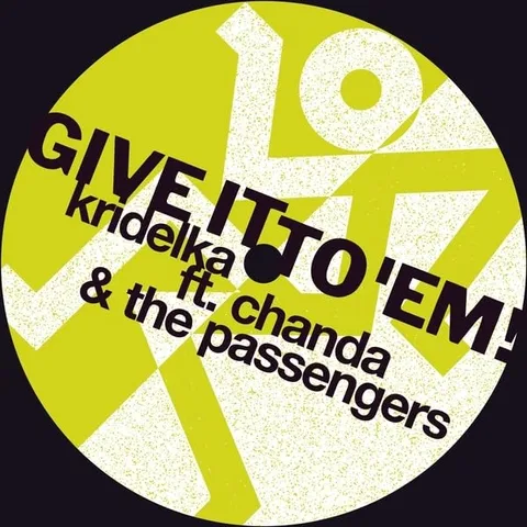 Kridelka Feat. Chanda & The Passengers Give It To 'Em! (12'') 