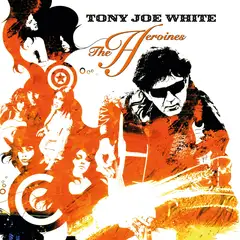 Tony Joe White The Heroines - LTD (LP)