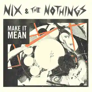 Nix &amp; The Nothings Make It Mean (LP)