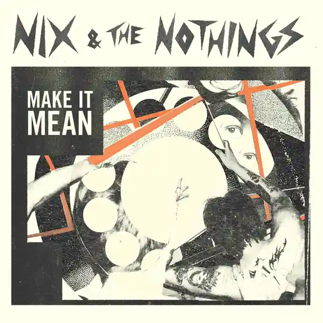 Nix & The Nothings Make It Mean (LP) 