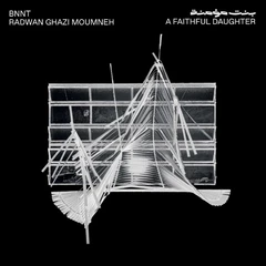 BNNT &amp; Radwan Ghazi Moumneh A Faithful Daughter (LP)