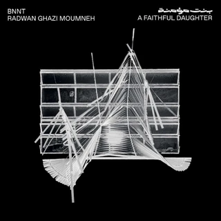 BNNT &amp; Radwan Ghazi Moumneh A Faithful Daughter (LP)