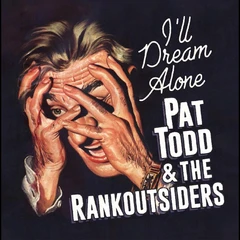 Pat Todd &amp; The Rankoutsiders I'll Dream Alone (LP)