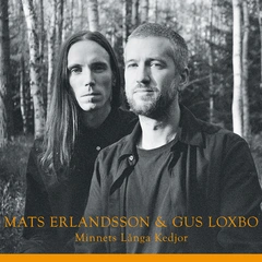 Mats Erlandsson &amp; Gus Loxbo Minnets Långa Kedjor (CD)