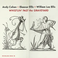 Andy Cohen &amp; Eleanor Ellis Whistlin' Past The Graveyard (CD)