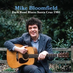 Mike Bloomfield Dark Road Blues: Santa Cruz 1981 (CD)