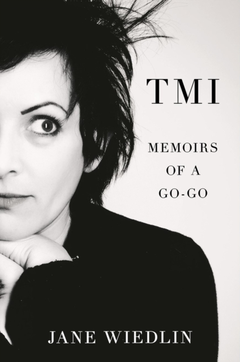 Jane Wiedlin TMI: Memoirs Of A Go-Go (BOK)