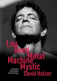 David Holzer Lou Reed: Metal Machine Mystic (BOK)