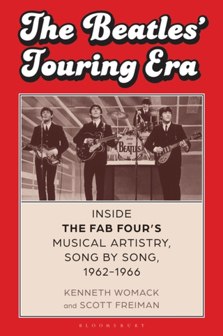 Kenneth Womack & Scott Freiman The Beatles' Touring Era (BOK) 