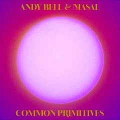Andy Bell (Ride) &amp; Masal Common Primitives - LTD (2LP)
