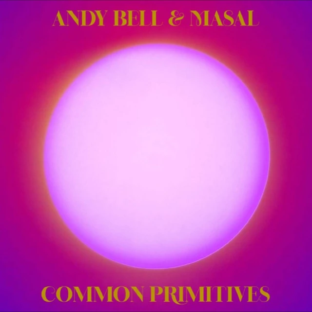 Andy Bell (Ride) & Masal Common Primitives - LTD (2LP) 