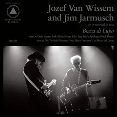 Jozef Van Wissem &amp; Jim Jarmusch Bocca Di Lupo And Mouth Of… - LTD (2LP)