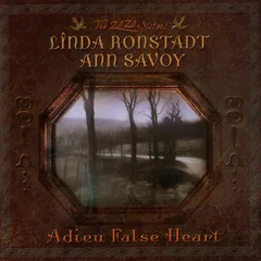 Linda Ronstadt &amp; Ann Savoy Adieu False Heart (CD)