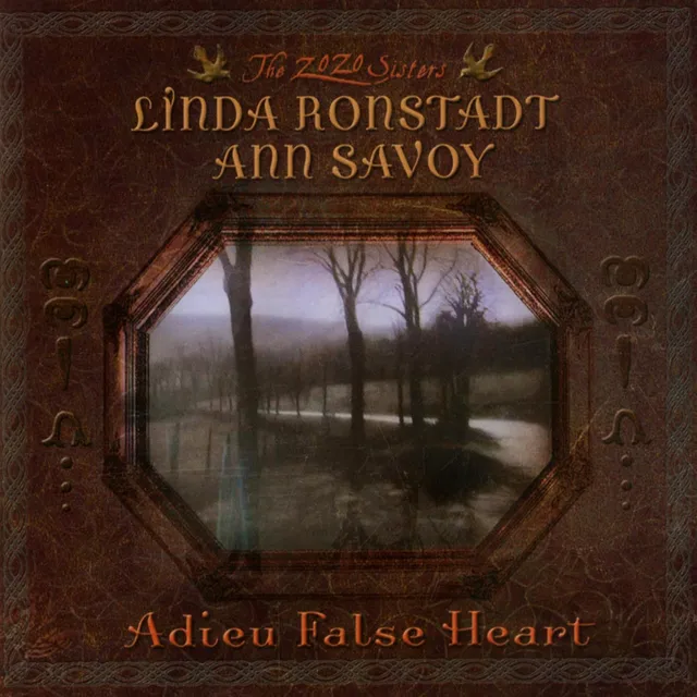 Linda Ronstadt & Ann Savoy Adieu False Heart (CD) 