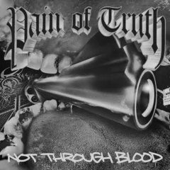 Pain Of Truth Not Through Blood (LP)