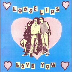 Loose Lips Love You (7")
