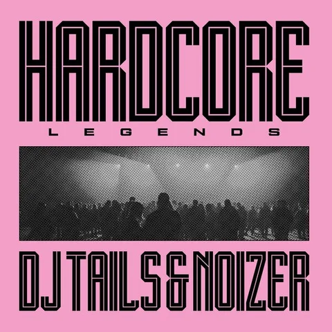 DJ Tails & Noizer Hardcore Legends (LP) 
