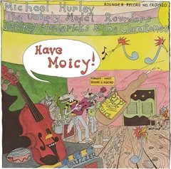 Michael Hurley, The Unholy Modal… Have Moicy! (LP)