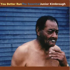 Junior Kimbrough You Better Run: The Essential (LP)