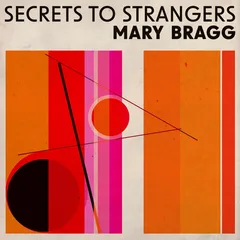 Mary Bragg Secrets To Strangers (LP)