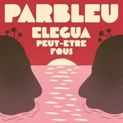 Parbleu Elegua/Peut-Être Fous (7")