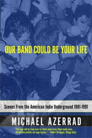 Michael Azerrad Our Band Could Be Your Life (BOK)
