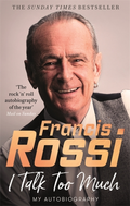 Francis Rossi I Talk Too Much: My Autobiography (BOK)