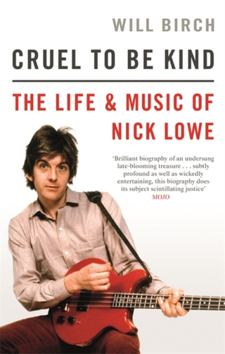Will Birch Cruel To Be Kind: The Life And… (BOK)