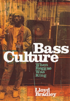 Lloyd Bradley Bass Culture: When Reggae Was King (BOK)