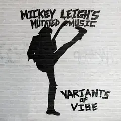 Leigh's Mickey Mutated Music Variants Of Vibe (LP)