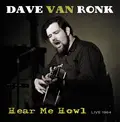 Dave Van Ronk Hear Me Howl: Live 1964 - RSD (LP)