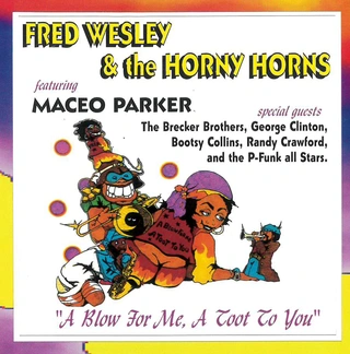 Fred Wesley &amp; The Horny Horns A Blow For Me, A Toot To You (CD)