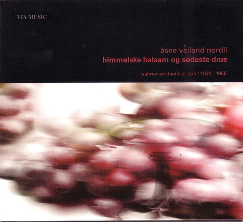 Åsne Valland Nordli Himmelske Balsam Og Sødeste Drue (CD) 