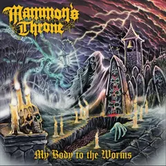 Mammon's Throne My Body To The Worms (LP)