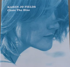 Karen Jo Fields Chase The Blue (Deluxe) (CD)