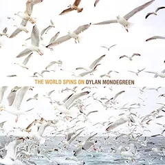 Dylan Mondegreen The World Spins On (CD)