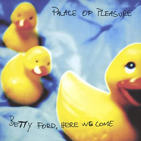Palace Of Pleasure Betty Ford, Here We Come (2LP) 