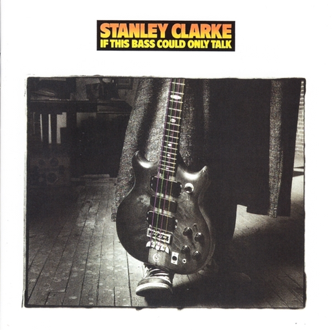 Stanley Clarke If This Bass Could Only Talk (CD) 