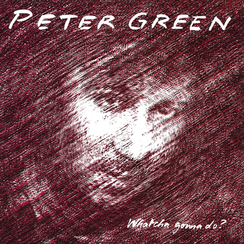 Peter Green Whatcha Gonna Do? (CD) 