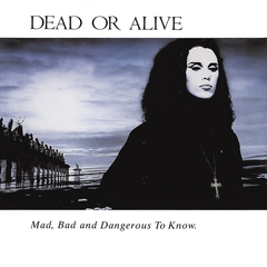 Dead Or Alive Mad, Bad And Dangerous To Know (CD)