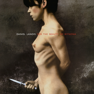 Daniel Lanois For The Beauty Of Wynona (CD)