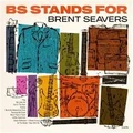 Brent Seavers BS Stands For (LP)
