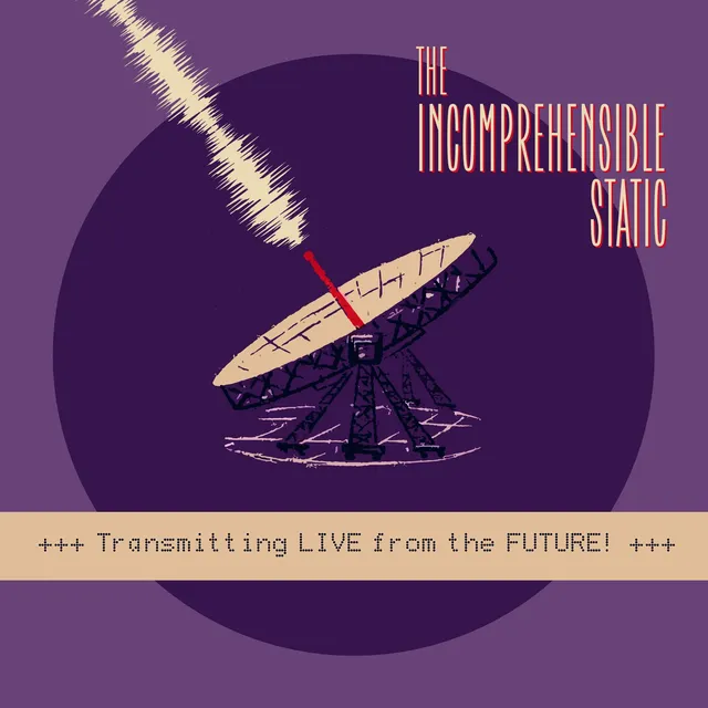 The Incomprehensible Static Transmitting Live From The Future! (10") 