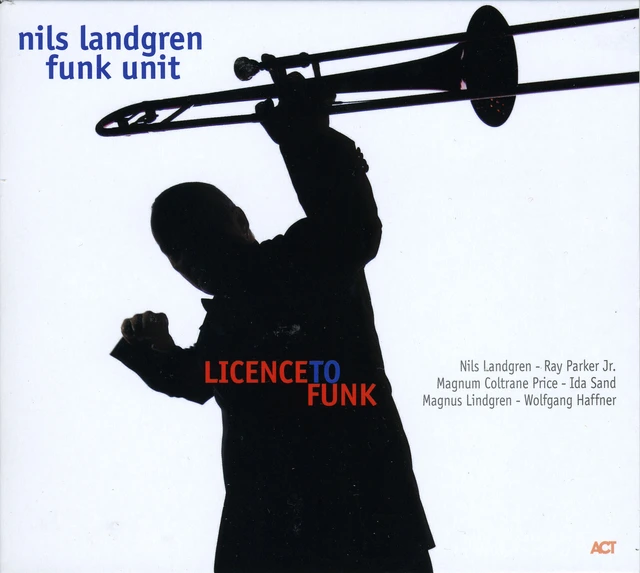 Nils Landgren Funk Unit Licence To Funk (CD) 
