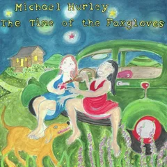 Michael Hurley The Time Of The Foxgloves (LP)