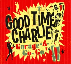 Good Time Charlie Garage-A-Go-Go (LP)