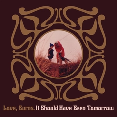 Love, Burns It Should Have Been Tomorrow (LP)