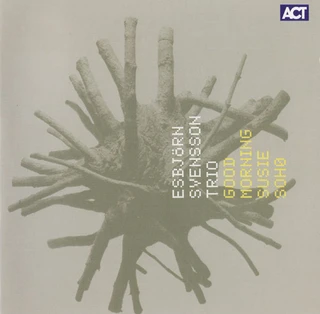 E.S.T. - Esbjörn Svensson Trio Good Morning Susie Soho (CD)
