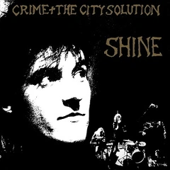 Crime &amp; The City Solution Shine (CD)