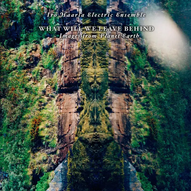 Iro Haarla Electric Ensemble What Will We Leave Behind (LP) 